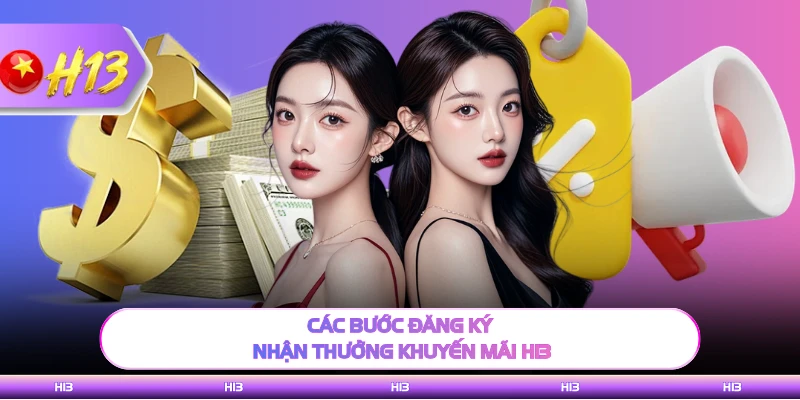 Các bước đăng ký nhận thưởng khuyến mãi H13