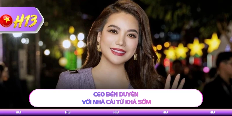 CEO bén duyên với nhà cái từ khá sớm