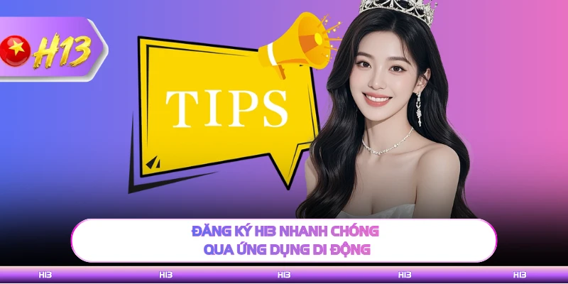Đăng ký H13 nhanh chóng qua ứng dụng di động