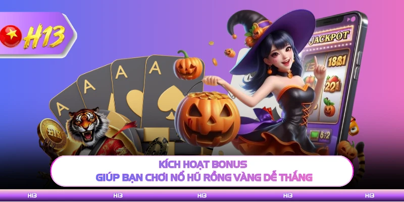Kích hoạt bonus giúp bạn chơi Nổ Hũ Rồng Vàng dễ thắng