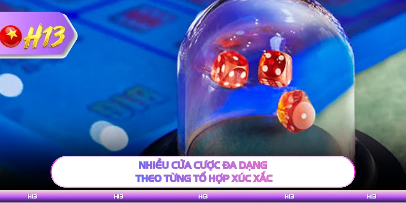 Nhiều cửa cược đa dạng theo từng tổ hợp xúc xắc