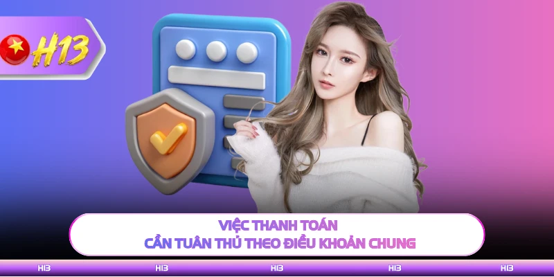 Việc thanh toán cần tuân thủ theo điều khoản chung